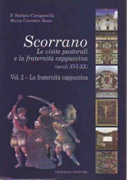Visualizza i dettagli per SCORRANO LE VISITE PASTORALI E LA FRATERNITÀ CAPPUCCINA 2° (SECOLI XVI - XX) Immagine di SCORRANO LE VISITE PASTORALI E LA FRATERNITÀ CAPPUCCINA 2° (SECOLI XVI - XX)
